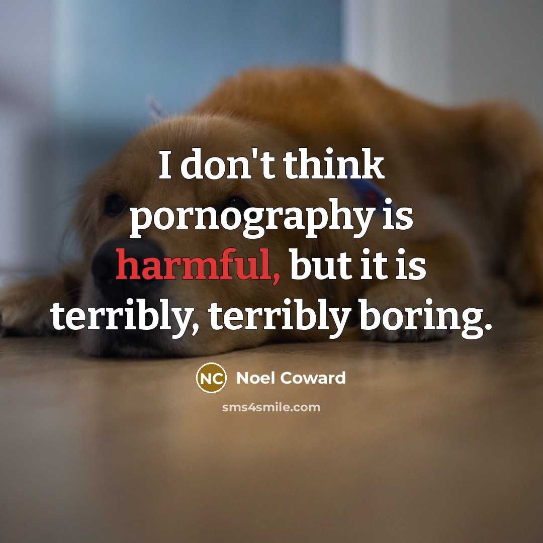 “I don't think pornography is harmful, but it is terribly,…” quote by Noel Coward