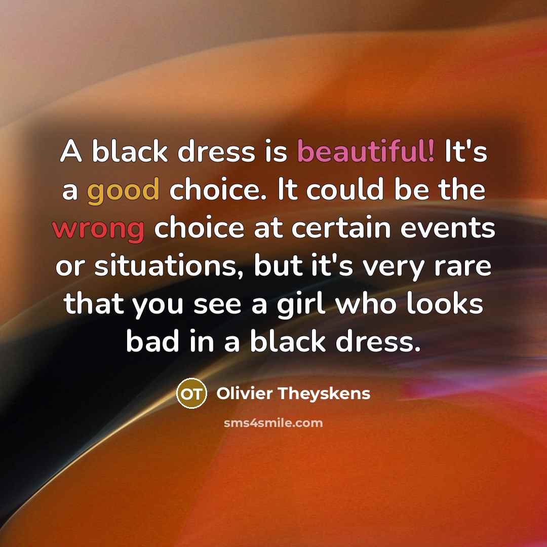 “A black dress is beautiful! It's a good choice. It…” quote by Olivier Theyskens