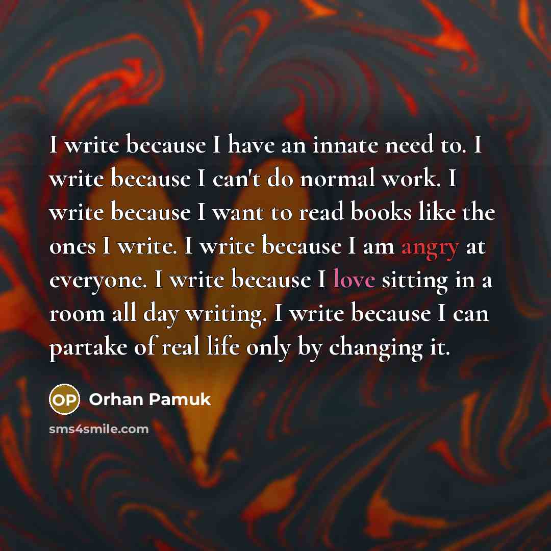“I write because I have an innate need to. I…” quote by Orhan Pamuk