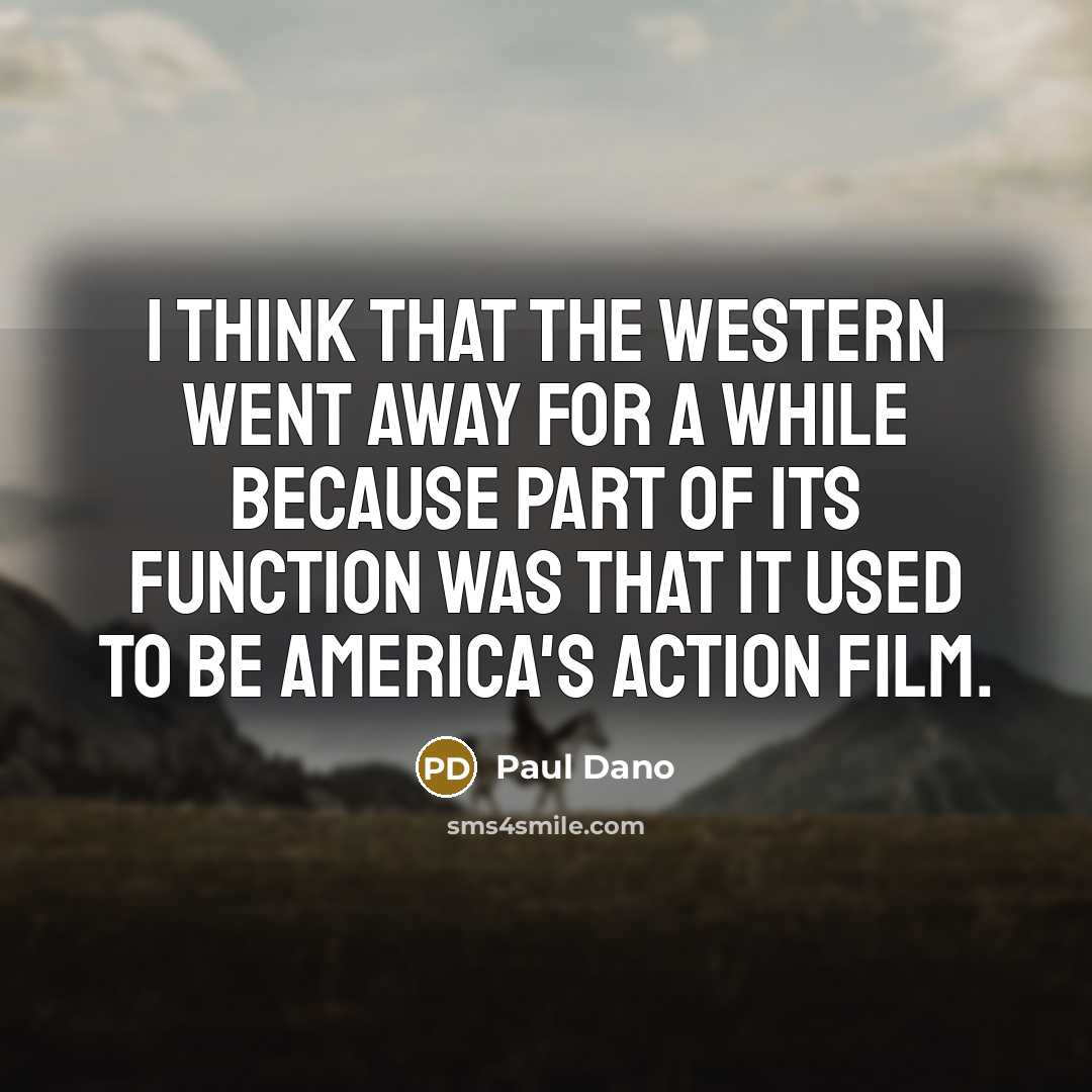 “I think that the Western went away for a while…” quote by Paul Dano