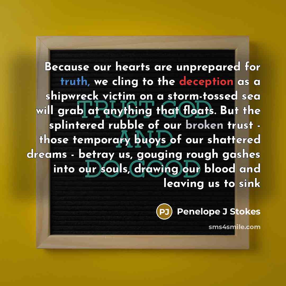 “Because our hearts are unprepared for truth, we cling to…” quote by Penelope J Stokes