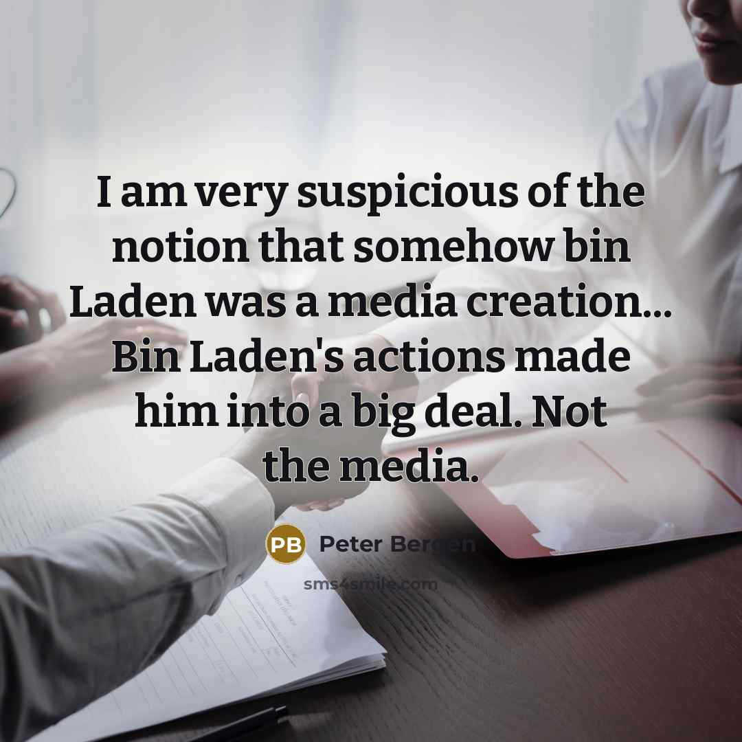 “I am very suspicious of the notion that somehow bin…” quote by Peter Bergen