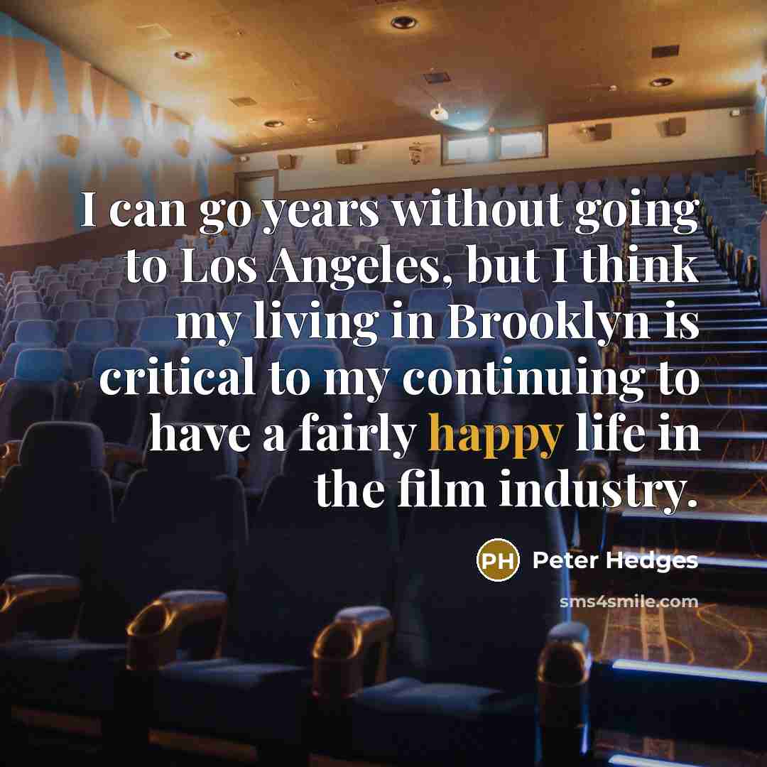 “I can go years without going to Los Angeles, but…” quote by Peter Hedges