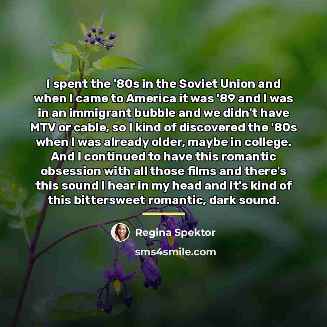 “I spent the '80s in the Soviet Union and when…” quote by Regina Spektor