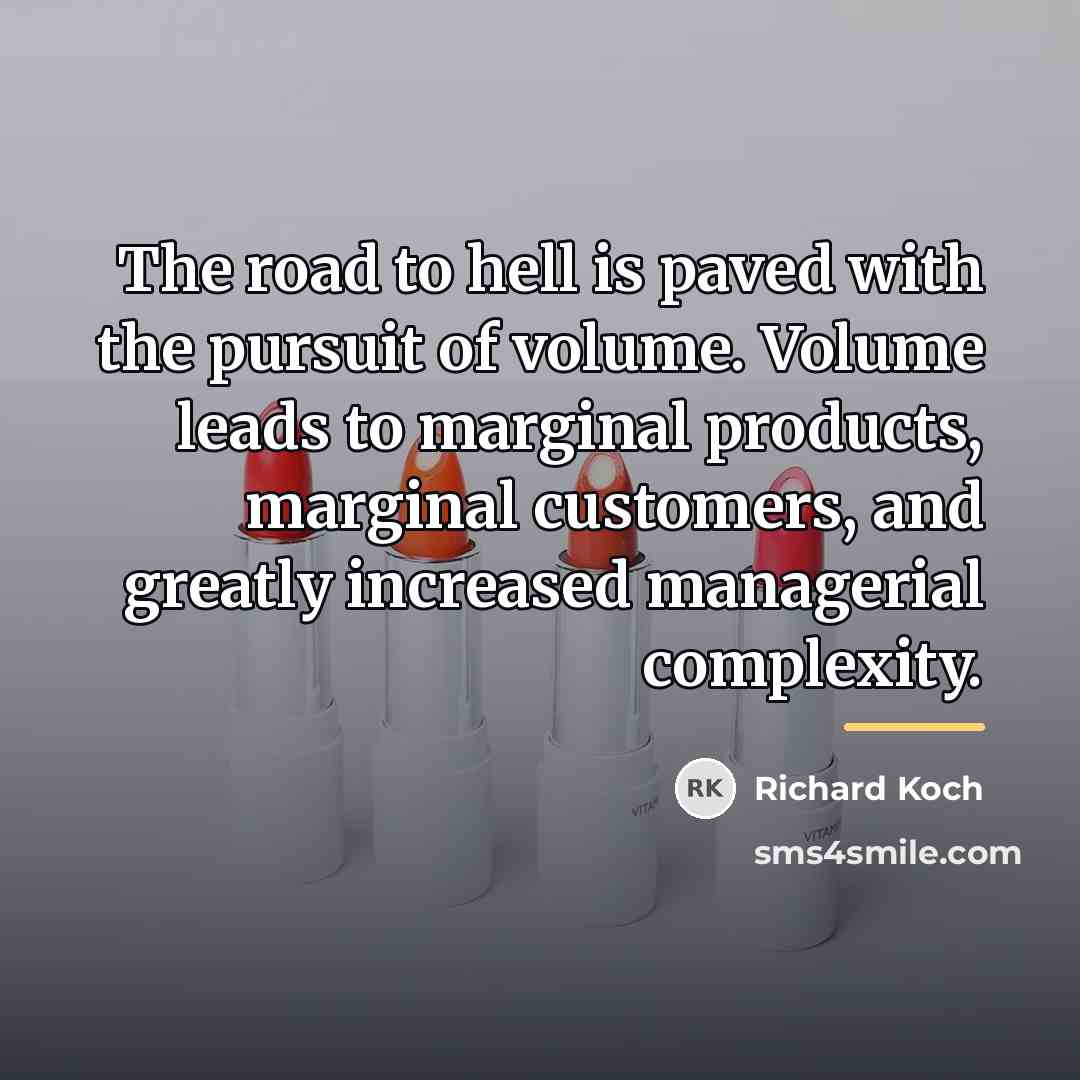 “The road to hell is paved with the pursuit of…” quote by Richard Koch