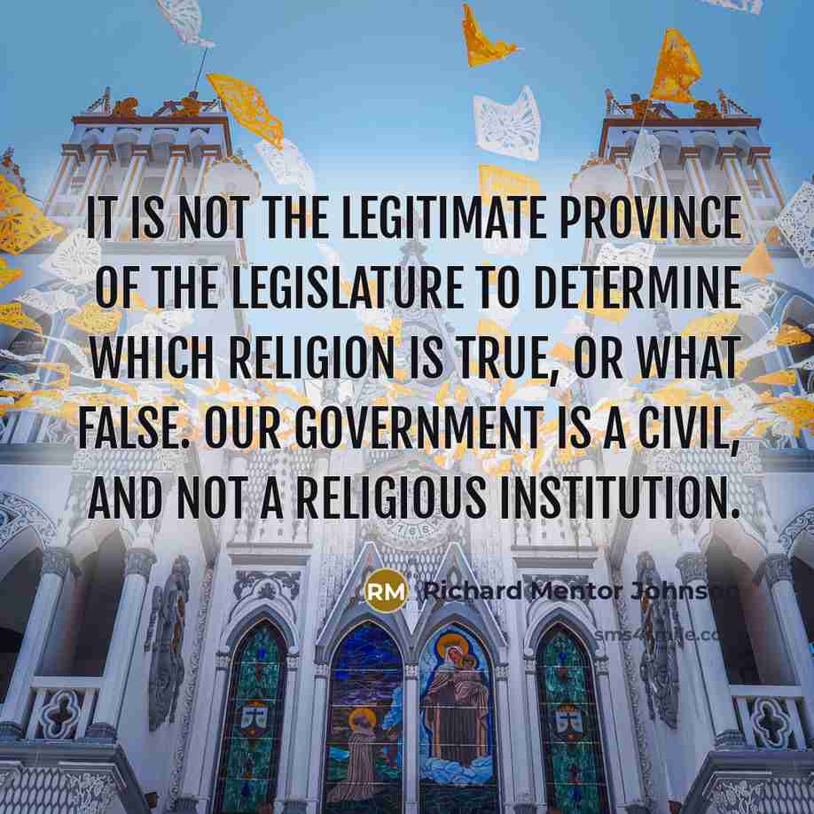 “It is not the legitimate province of the Legislature to…” quote by Richard Mentor Johnson