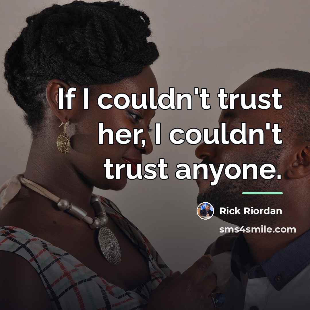 “If I couldn't trust her, I couldn't trust anyone.…” quote by Rick Riordan