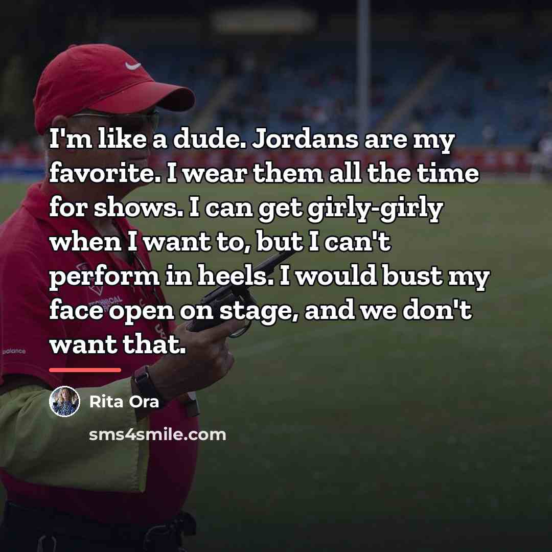 “I'm like a dude. Jordans are my favorite. I wear…” quote by Rita Ora