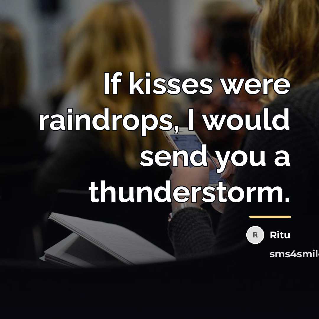 “If kisses were raindrops, I would send you a thunderstorm.…” quote by Ritu