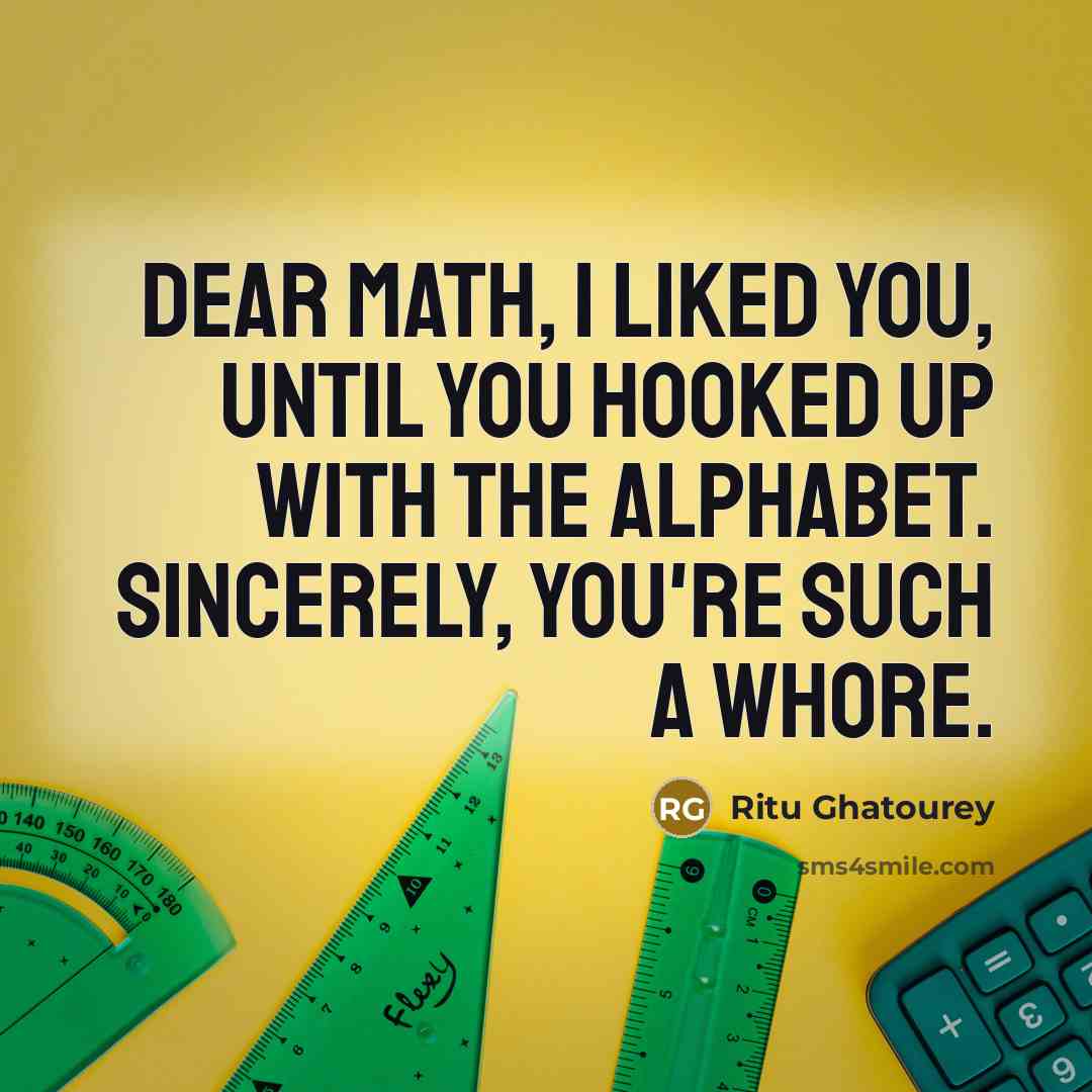 “Dear Math, I liked you, until you hooked up with…” quote by Ritu Ghatourey