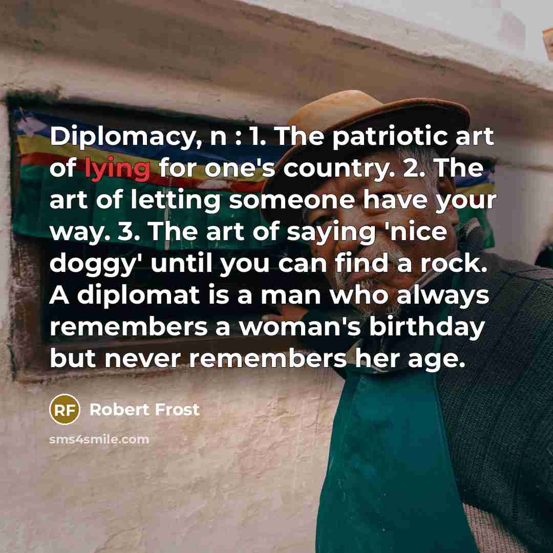 “Diplomacy, n : 1. The patriotic art of lying for…” quote by Robert Frost