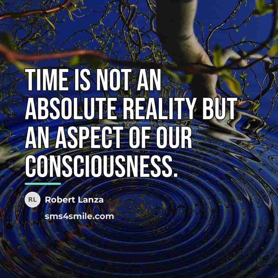 “Time is not an absolute reality but an aspect of…” quote by Robert Lanza