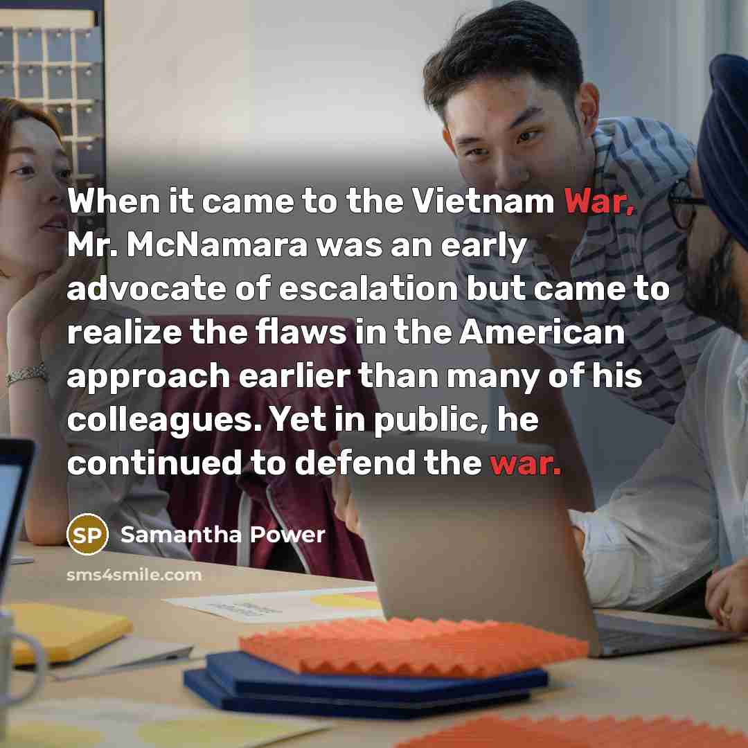 “When it came to the Vietnam War, Mr. McNamara was…” quote by Samantha Power