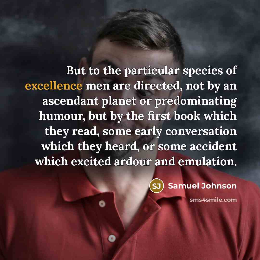 “But to the particular species of excellence men are directed,…” quote by Samuel Johnson