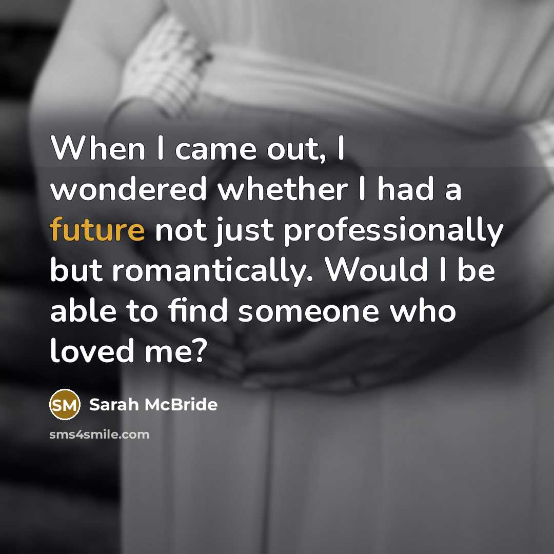 “When I came out, I wondered whether I had a…” quote by Sarah McBride