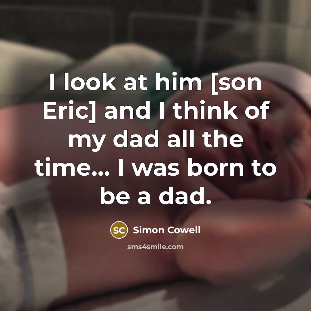 “I look at him [son Eric] and I think of…” quote by Simon Cowell