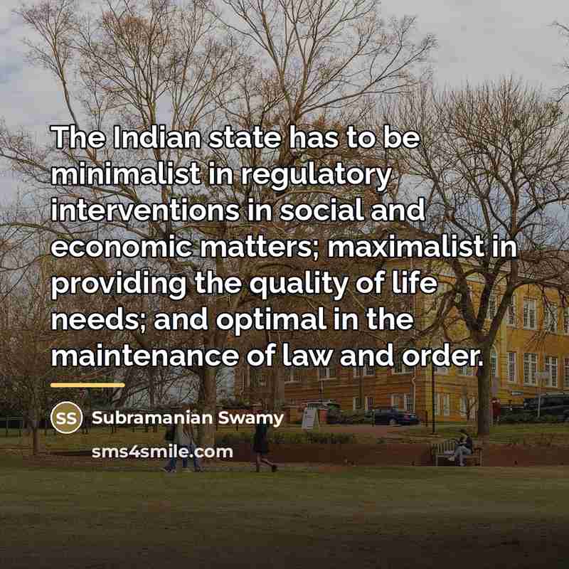 “The Indian state has to be minimalist in regulatory interventions…” quote by Subramanian Swamy