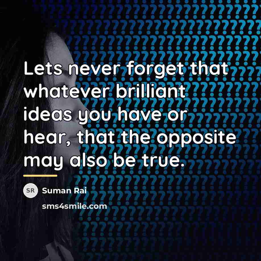 “Lets never forget that whatever brilliant ideas you have or…” quote by Suman Rai