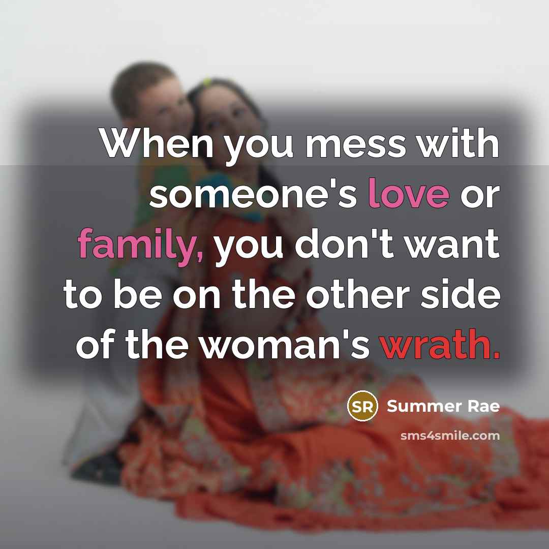 “When you mess with someone's love or family, you don't…” quote by Summer Rae