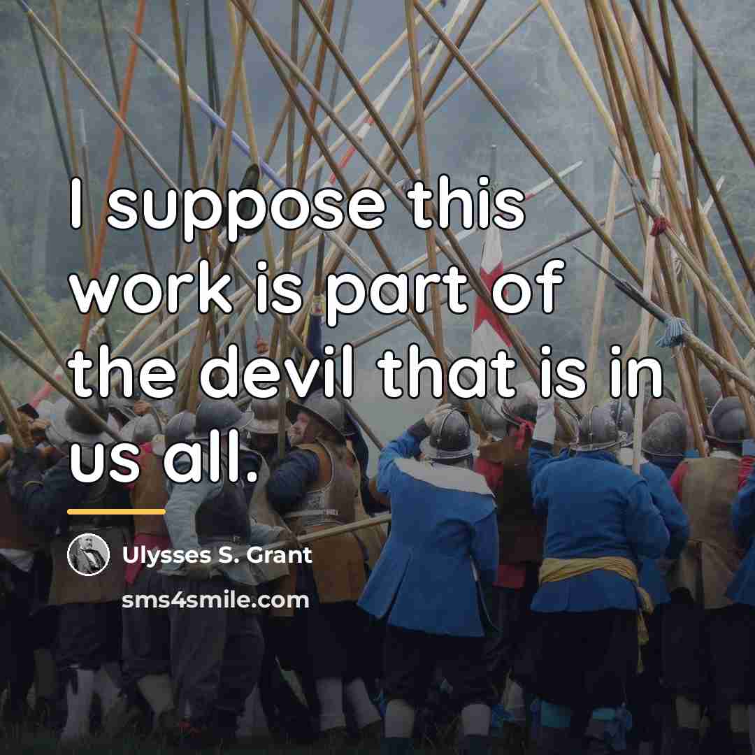 “I suppose this work is part of the devil that…” quote by Ulysses S. Grant
