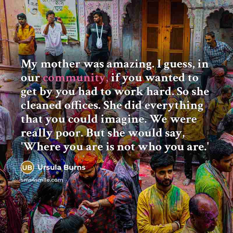 “My mother was amazing. I guess, in our community, if…” quote by Ursula Burns