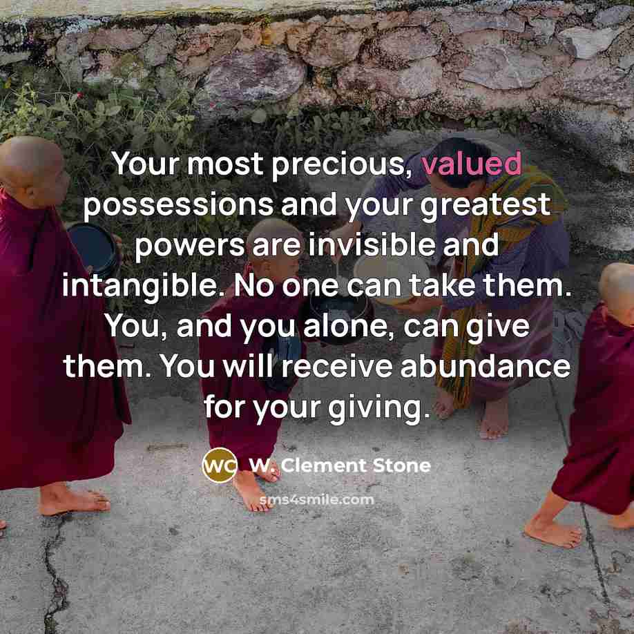 “Your most precious, valued possessions and your greatest powers are…” quote by W. Clement Stone