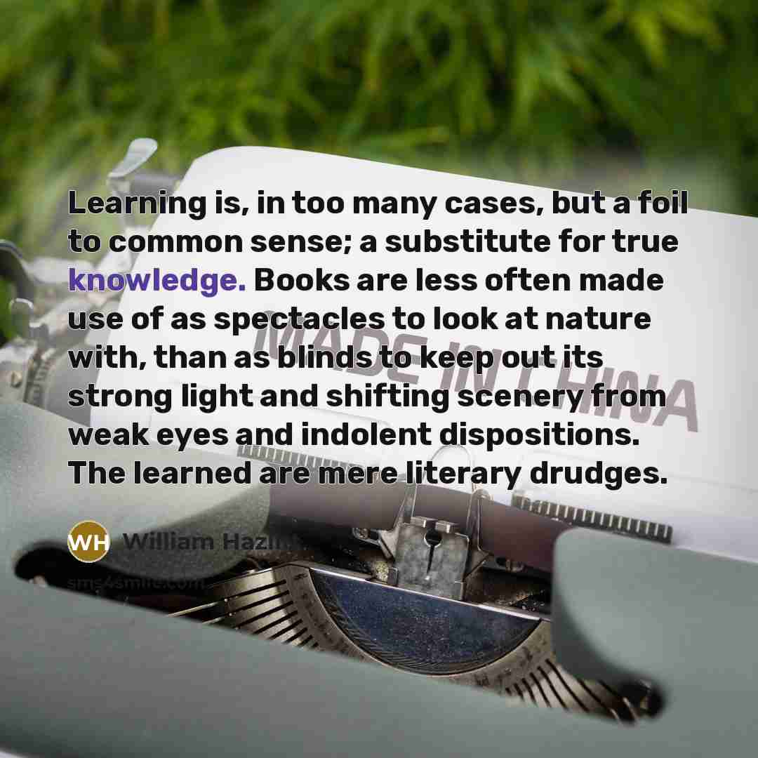 “Learning is, in too many cases, but a foil to…” quote by William Hazlitt