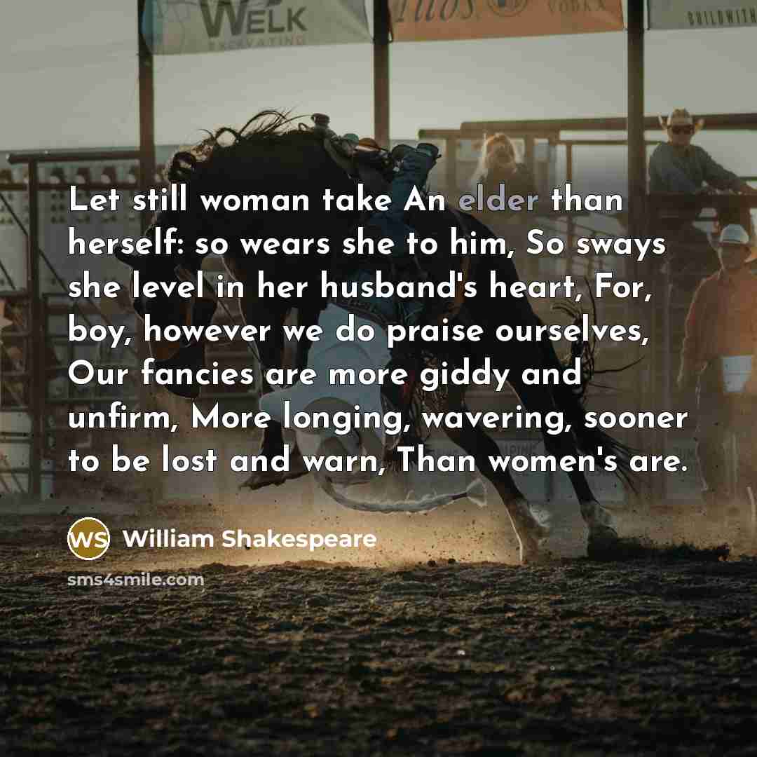 “Let still woman take An elder than herself: so wears…” quote by William Shakespeare