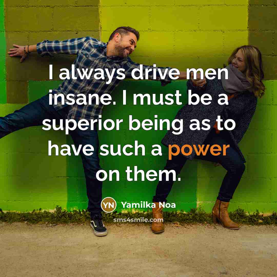 “I always drive men insane. I must be a superior…” quote by Yamilka Noa