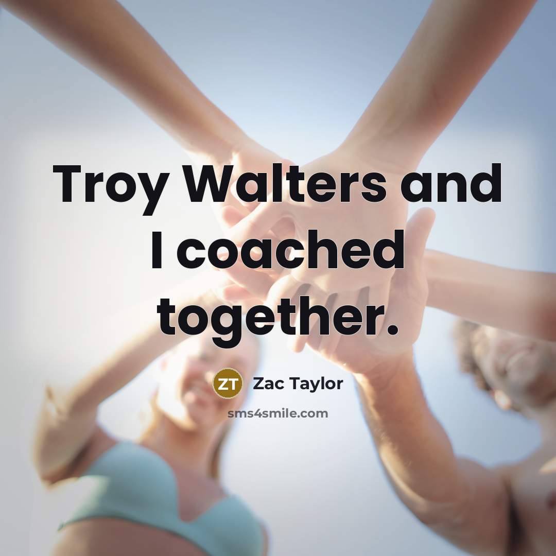 “Troy Walters and I coached together.…” quote by Zac Taylor