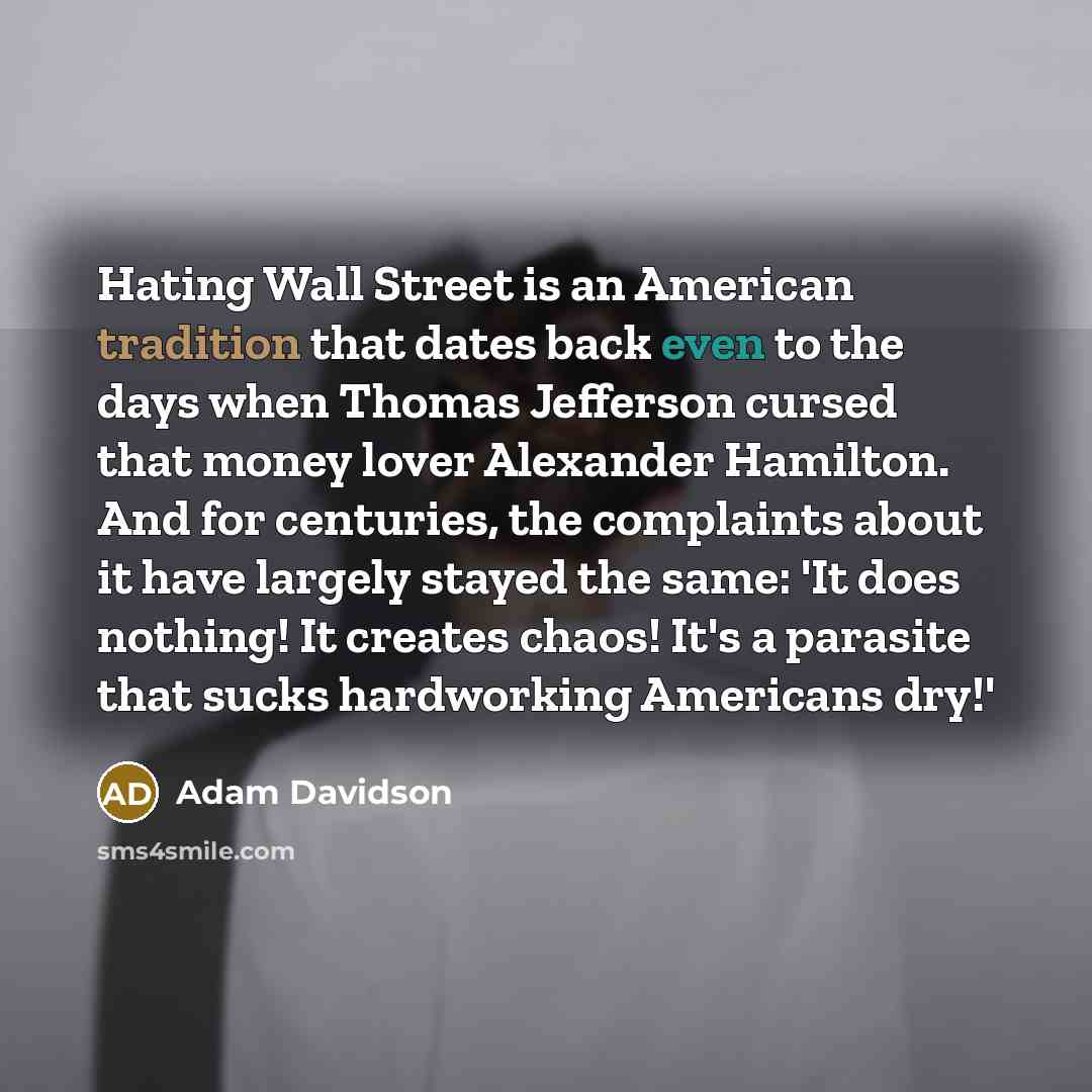 “Hating Wall Street is an American tradition that dates back…” quote by Adam Davidson