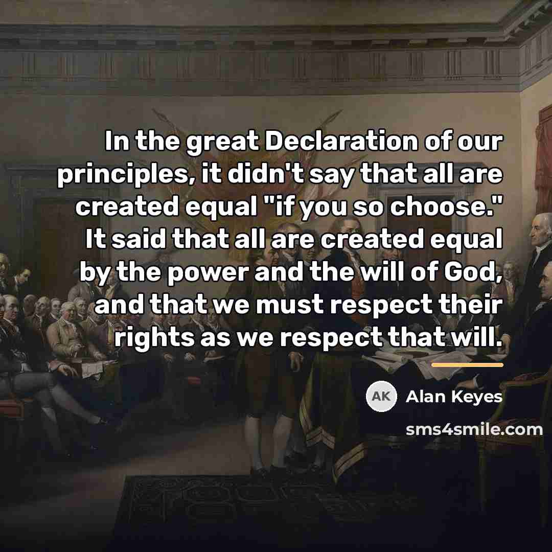 “In the great Declaration of our principles, it didn't say…” quote by Alan Keyes