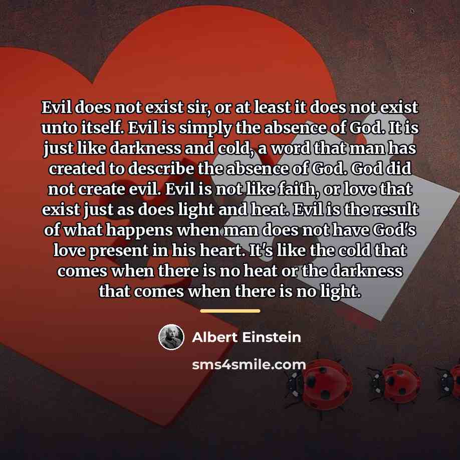 “Evil does not exist sir, or at least it does…” quote by Albert Einstein