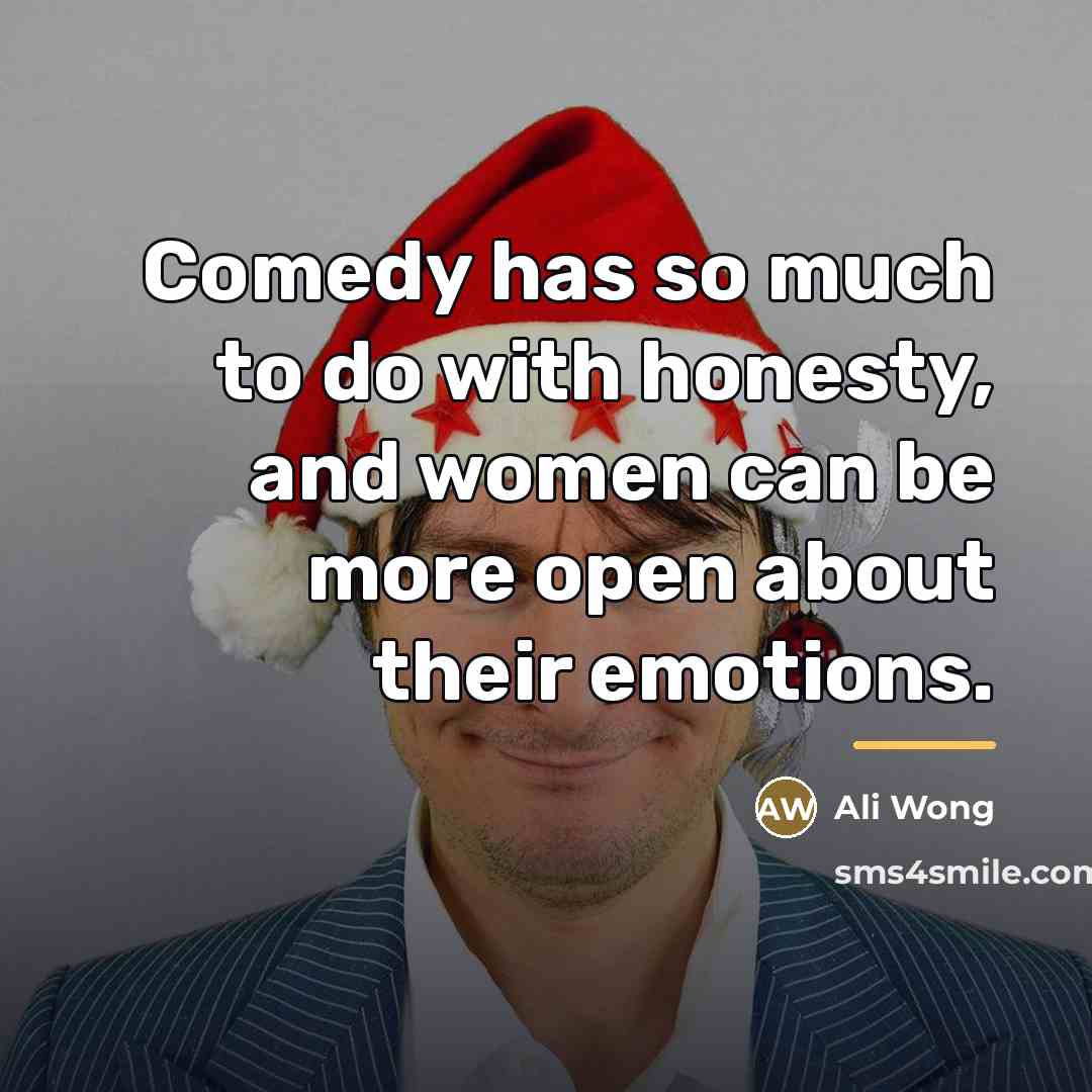 “Comedy has so much to do with honesty, and women…” quote by Ali Wong