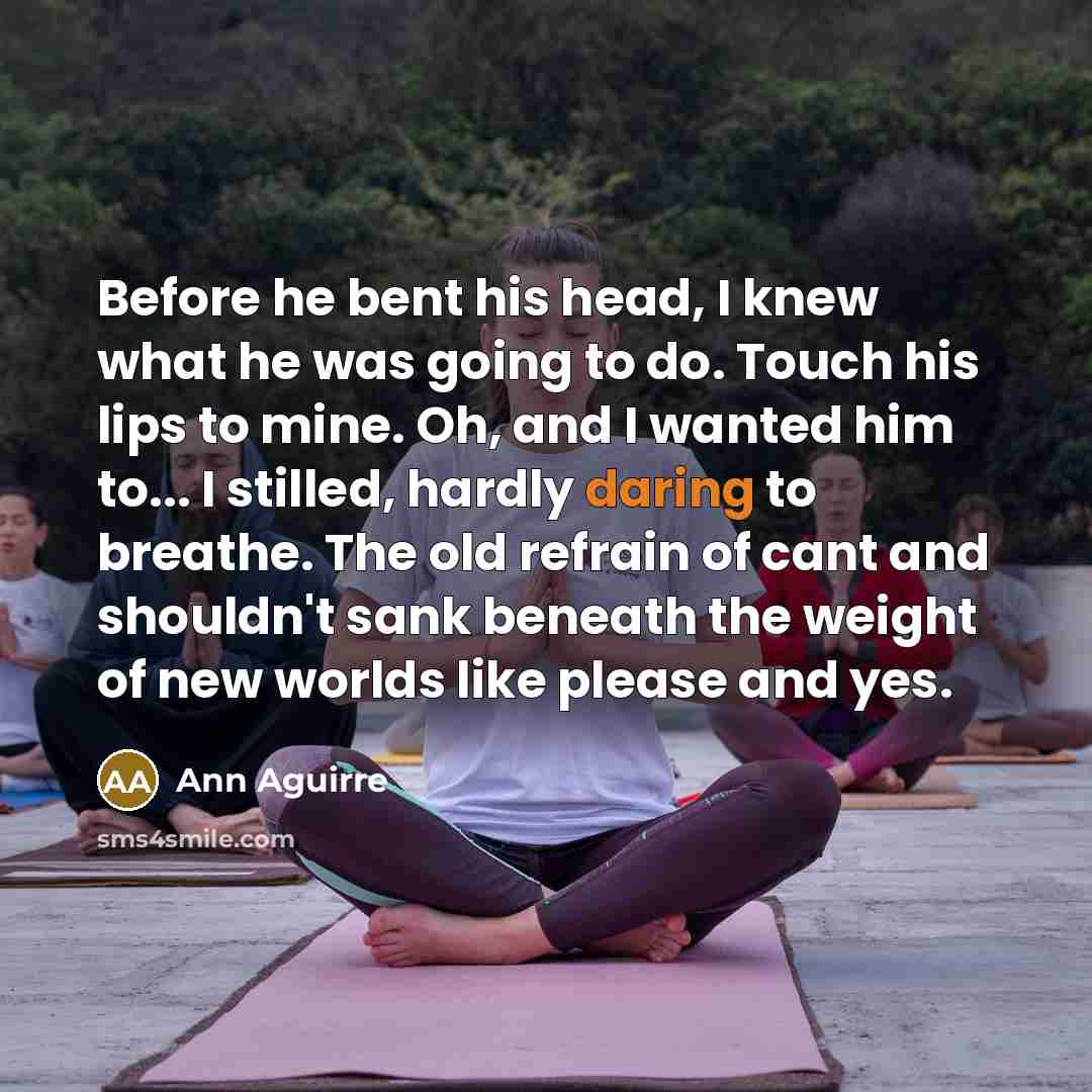 “Before he bent his head, I knew what he was…” quote by Ann Aguirre