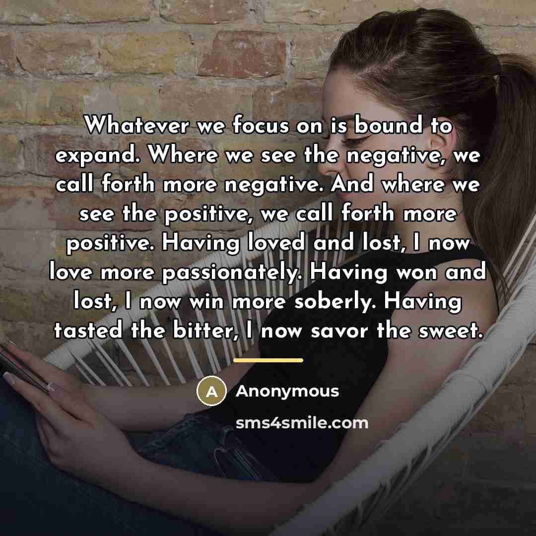 “Whatever we focus on is bound to expand. Where we…” quote by Anonymous