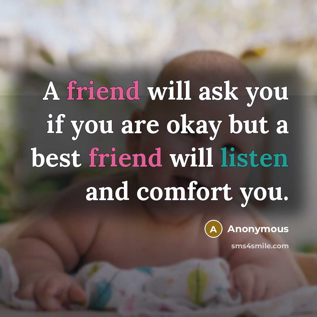 “A friend will ask you if you are okay but…” quote by Anonymous