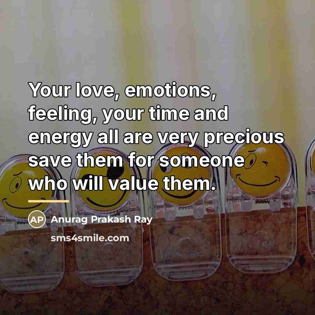“Your love, emotions, feeling, your time and energy all are…” quote by Anurag Prakash Ray
