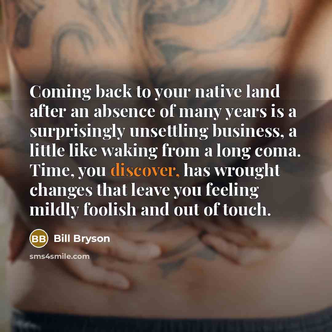 “Coming back to your native land after an absence of…” quote by Bill Bryson