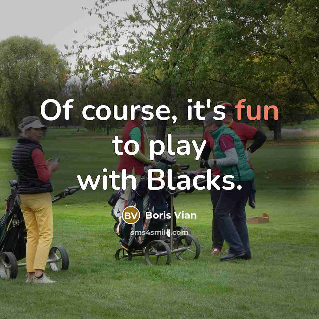 “Of course, it's fun to play with Blacks.…” quote by Boris Vian