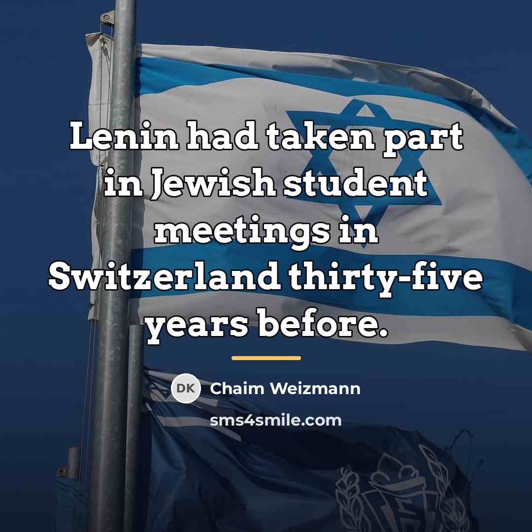 “Lenin had taken part in Jewish student meetings in Switzerland…” quote by Chaim Weizmann