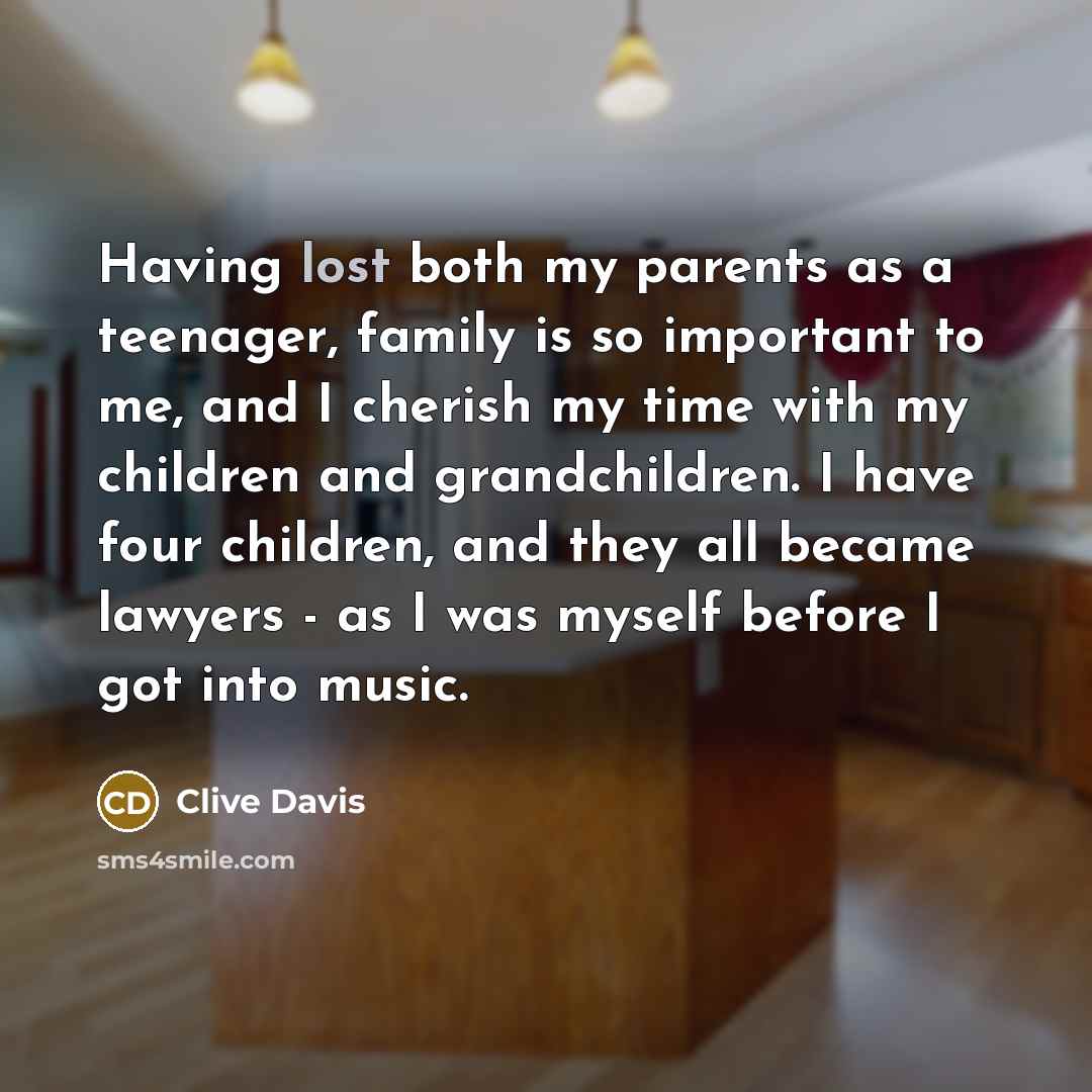 “Having lost both my parents as a teenager, family is…” quote by Clive Davis