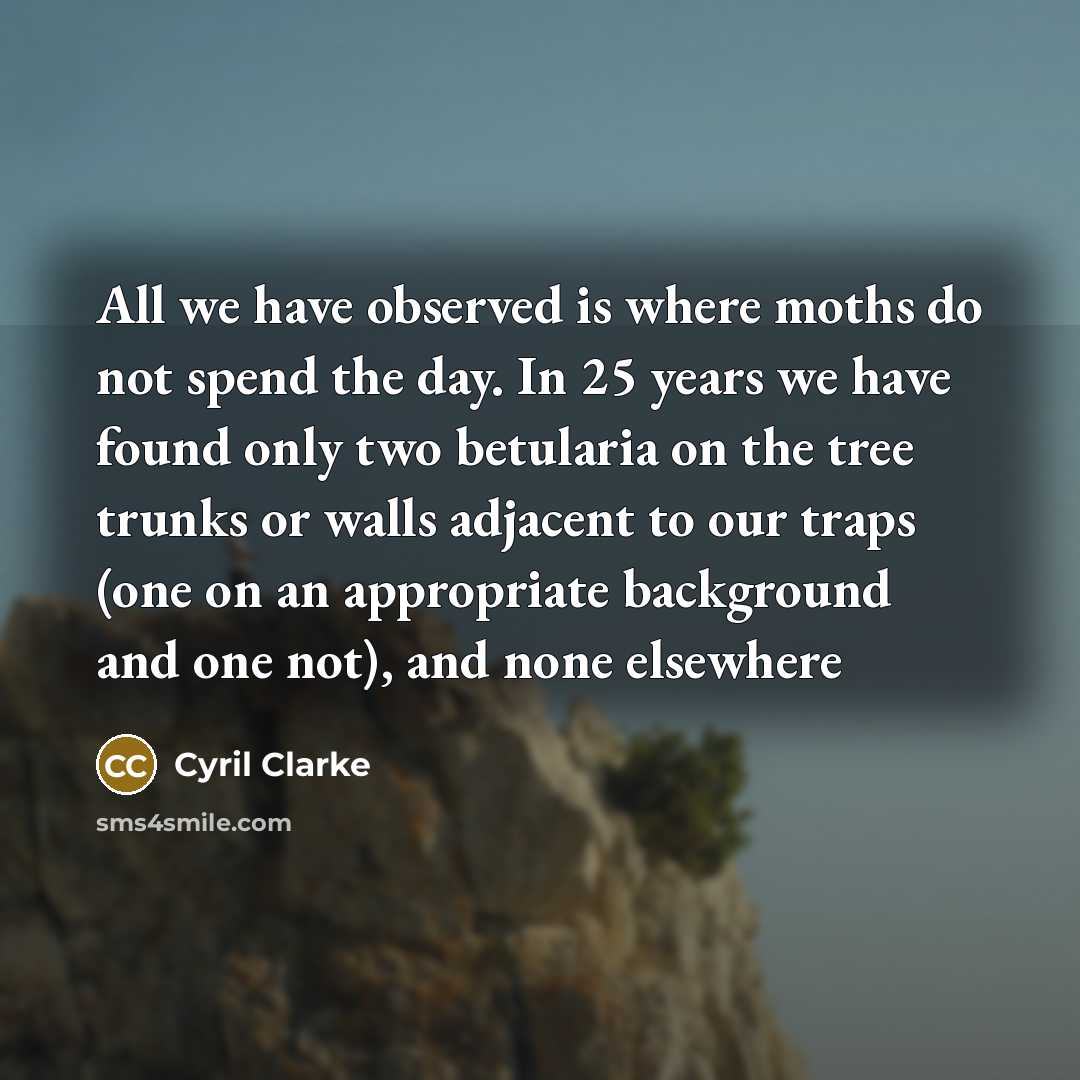 “All we have observed is where moths do not spend…” quote by Cyril Clarke