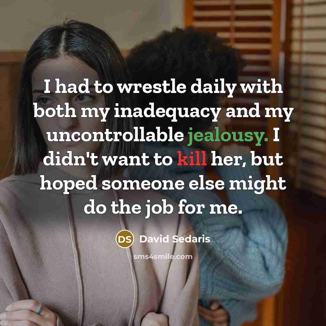 “I had to wrestle daily with both my inadequacy and…” quote by David Sedaris