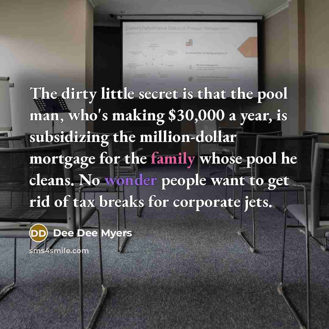 “The dirty little secret is that the pool man, who's…” quote by Dee Dee Myers