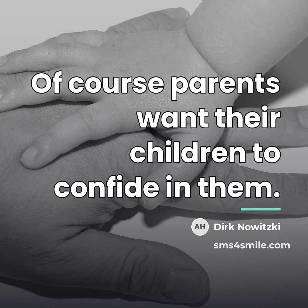 “Of course parents want their children to confide in them.…” quote by Dirk Nowitzki