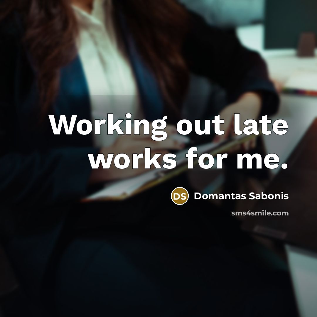 “Working out late works for me.…” quote by Domantas Sabonis