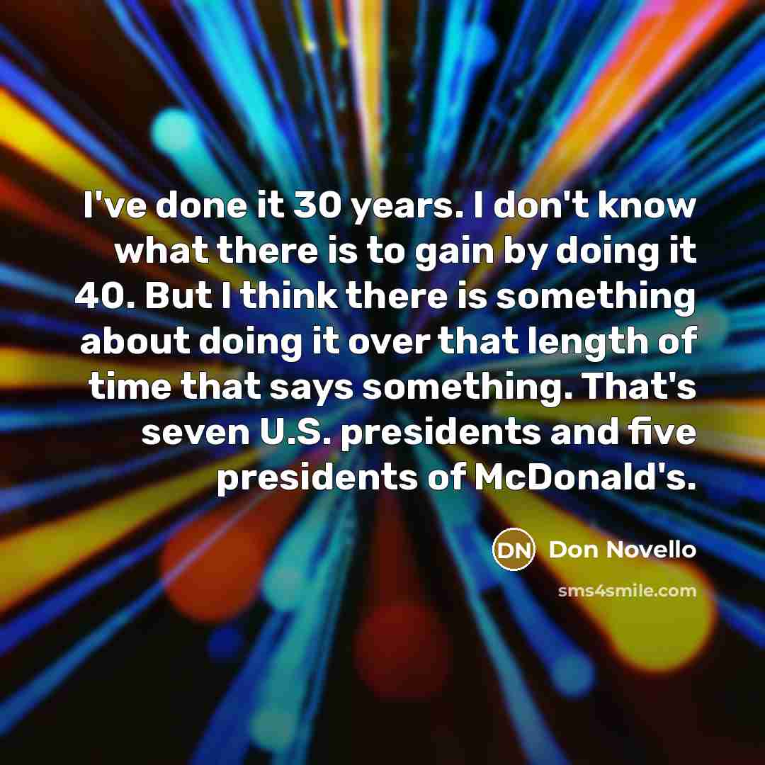 “I've done it 30 years. I don't know what there…” quote by Don Novello