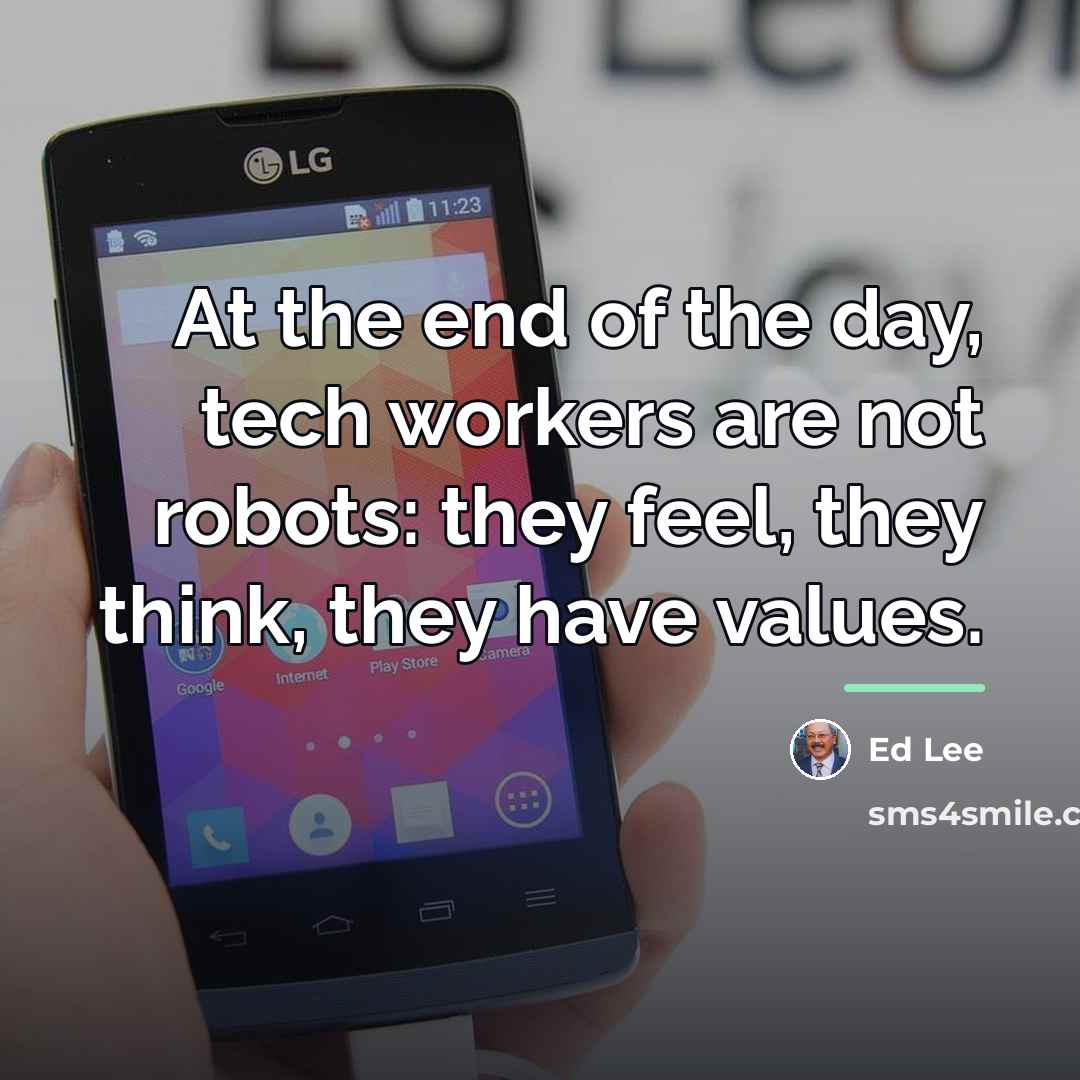“At the end of the day, tech workers are not…” quote by Ed Lee
