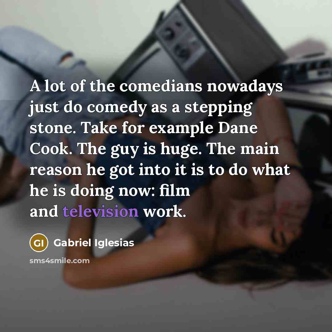 “A lot of the comedians nowadays just do comedy as…” quote by Gabriel Iglesias